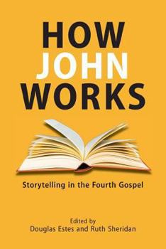 Paperback How John Works: Storytelling in the Fourth Gospel Book