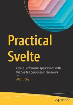 Paperback Practical Svelte: Create Performant Applications with the Svelte Component Framework Book