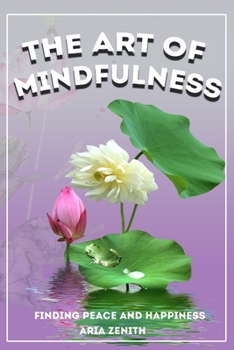 Paperback The Art of Mindfulness: Finding Peace and Happiness Book
