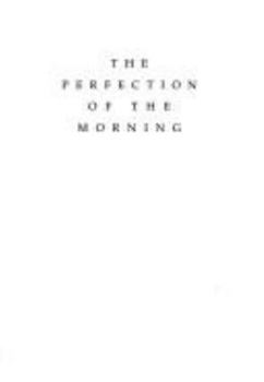 Hardcover The Perfection of the Morning: An Apprenticeship in Nature Book