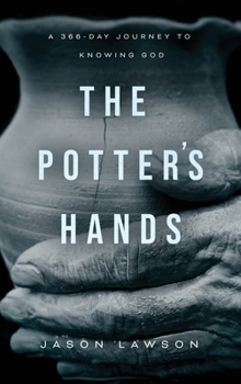 Hardcover The Potter's Hands: A 366-Day Journey to Knowing God Book