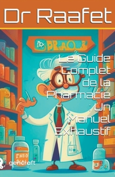 Paperback Le Guide Complet de la Pharmacie: Un Manuel Exhaustif [French] Book