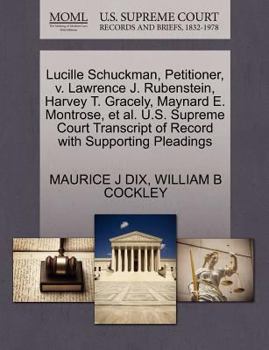 Paperback Lucille Schuckman, Petitioner, V. Lawrence J. Rubenstein, Harvey T. Gracely, Maynard E. Montrose, Et Al. U.S. Supreme Court Transcript of Record with Book