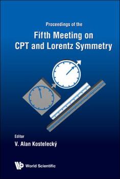 Cpt and Lorentz Symmetry: Proceedings of the Fifth Meeting
