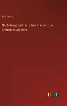 Nachklänge germanischen Glaubens und Brauchs in Amerika