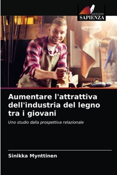 Paperback Aumentare l'attrattiva dell'industria del legno tra i giovani [Italian] Book