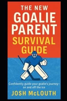 Paperback The New Goalie Parent Survival Guide Book