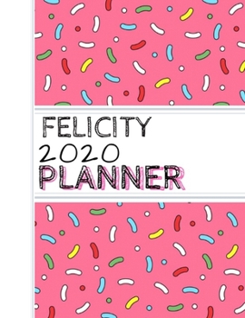 Felicity: : 2020 Personalized Planner: One page per week: Pink sprinkle design