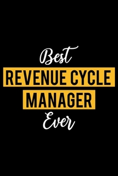 Paperback Best Revenue Cycle Manager Ever: Lined Journal for Daily Use, Gift for Revenue Cycle Manager Book