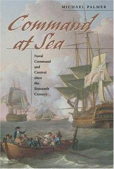 Hardcover Command at Sea: Naval Command and Control Since the Sixteenth Century Book