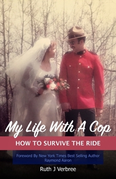 Paperback My Life With A Cop: How To Survive The Ride Book