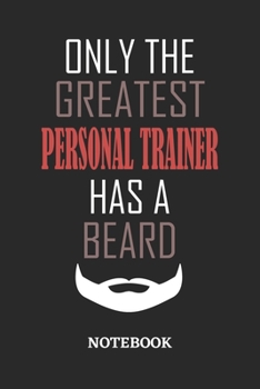 Paperback Only The Greatest Personal Trainer Has A Beard Notebook: 6x9 inches - 110 ruled, lined pages - Greatest Passionate Office Job Journal Utility - Gift, Book