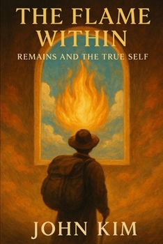 Paperback The Flame Within: Remains and the True Self Book