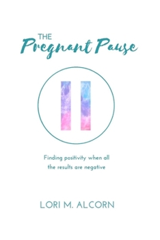 Paperback The Pregnant Pause: Finding positivity when all the results are negative Book