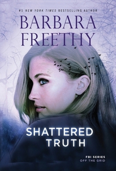 Shattered Truth - Book #15 of the Off the Grid: FBI