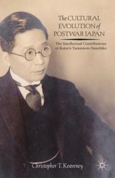 Hardcover The Cultural Evolution of Postwar Japan: The Intellectual Contributions of Kaiz?'s Yamamoto Sanehiko Book