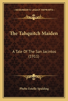 Paperback The Tahquitch Maiden: A Tale Of The San Jacintos (1911) Book
