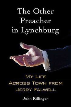 Hardcover The Other Preacher in Lynchburg: My Life Across Town from Jerry Falwell Book