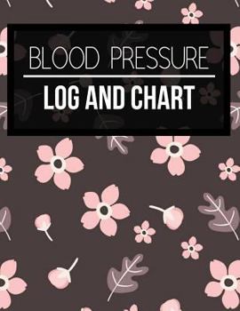 Paperback Blood Pressure Log and Chart: Brown Floral Design Blood Pressure Log Book with Blood Pressure Chart for Daily Personal Record and your health Monito Book