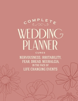 Paperback Complete Wedding Planner cures Nervousness, Irritability, Fear, Dread, Neuralgia in the Face of Life Changing Events: Wedding Organizer - 2020 Monthly Book