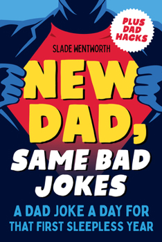 Paperback New Dad, Same Bad Jokes: A Dad Joke a Day for That First Sleepless Year Book