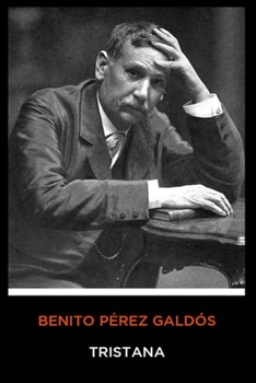 Benito Pérez Galdós - Tristana (Spanish Edition)