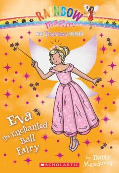 Paperback Princess Fairies #7: Eva the Enchanted Ball Fairy: A Rainbow Magic Book