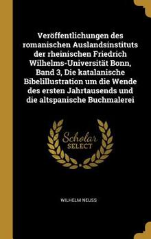 Hardcover Ver?ffentlichungen Des Romanischen Auslandsinstituts Der Rheinischen Friedrich Wilhelms-Universit?t Bonn, Band 3, Die Katalanische Bibelillustration U [German] Book