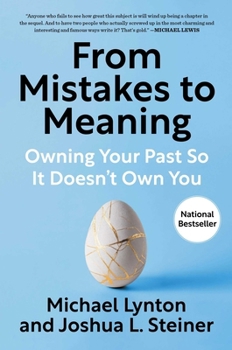 From Mistakes to Meaning: Owning Your Past So It Doesn't Own You