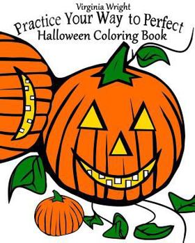 Paperback Practice Your Way to Perfect: Halloween Coloring Book (For Kids) Book