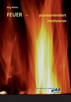 Paperback Feuer: praxisorientiert motivieren [German] Book