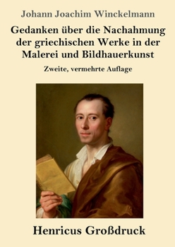 Paperback Gedanken über die Nachahmung der griechischen Werke in der Malerei und Bildhauerkunst (Großdruck): Zweite, vermehrte Auflage [German] Book