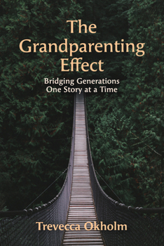Paperback The Grandparenting Effect: Bridging Generations One Story at a Time Book