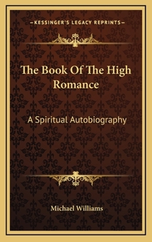 Hardcover The Book of the High Romance: A Spiritual Autobiography Book