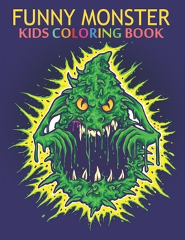 Funny monster kids coloring book: Cool, Funny and inimitable super kids coloring book.