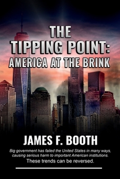 Paperback The Tipping Point: America at the Brink: Big government has failed the United States in many ways, causing serious harm to important American institutions. Book