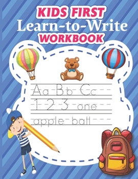 Paperback Kids First Learn To Write Workbook: preschool Writing Workbook For Kids: Handwriting Practice Workbook For Kids: Letter Tracing For Preschoolers Book