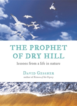 Hardcover The Prophet of Dry Hill: Lessons from a Life in Nature Book