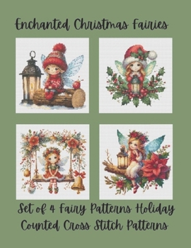 Enchanted Christmas Fairies: Set of 4 Fairy Counted Cross Stitch Patterns