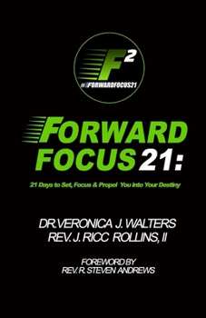 Paperback Forward Focus 21: 21 Days to Set, Focus, and Propel You into Your Destiny Book