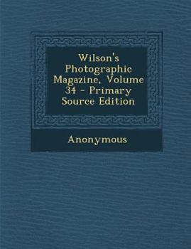Paperback Wilson's Photographic Magazine, Volume 34 Book
