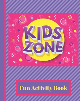 Paperback Kids Zone: Great Games for Kids 4-12, Tic Tac, Toe, Connect 4, Hangman, Comic Strips, Sketch Pages Book
