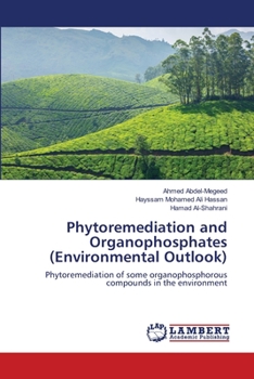 Phytoremediation and Organophosphates (Environmental Outlook): Phytoremediation of some organophosphorous compounds in the environment