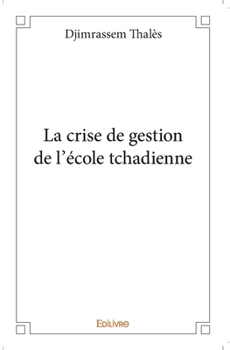 Paperback La crise de gestion de l'école tchadienne [French] Book