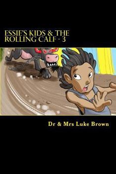 Essie's Kids & the Rolling Calf - 3 - Book #3 of the Essie's Kids and the Rolling Calf