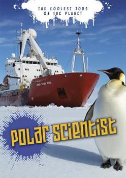 Paperback Polar Scientist: The Coolest Jobs on the Planet Book