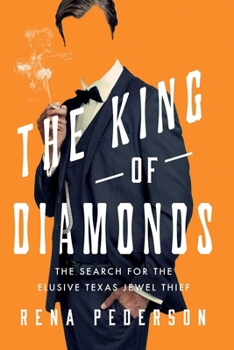 Hardcover The King of Diamonds: The Search for the Elusive Texas Jewel Thief Book