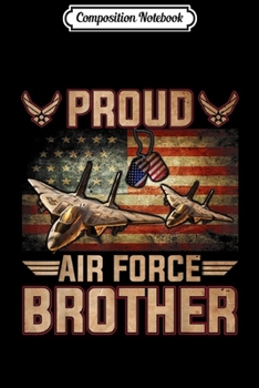 Paperback Composition Notebook: Proud Air Force Brother - Veteran Pride Gifts Journal/Notebook Blank Lined Ruled 6x9 100 Pages Book