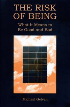 Paperback The Risk of Being: What It Means to Be Good and Bad Book
