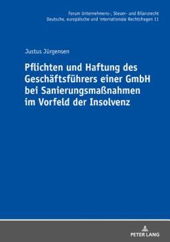 Pflichten Und Haftung Des Geschaeftsfuehrers Einer Gmbh Bei Sanierungsma�nahmen Im Vorfeld Der Insolvenz